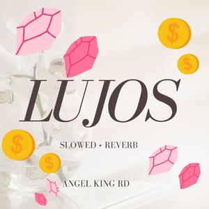 Lujos (Slowed + Reverb)