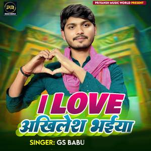 I Love Akhilesh Bhaiya