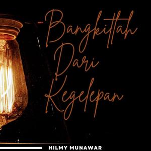 Bangkitlah Dari Kegelepan