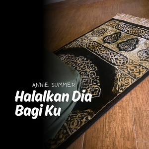 Halalkan Dia Bagi Ku
