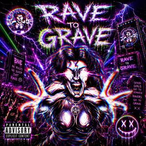RAVE TO GRAVE