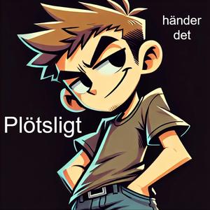 Plötsligt händer det