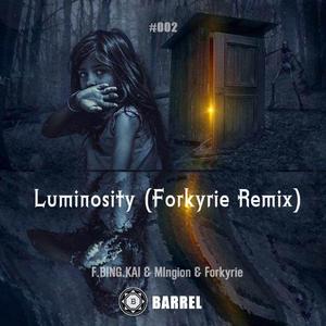 F.BING.KAI-MIngion - Luminosity（F.BING.KAI / Mingion / Forkyrie remix）