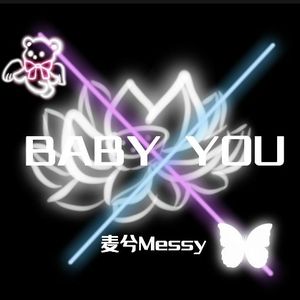 baby you