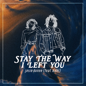 Stay The Way I Left You