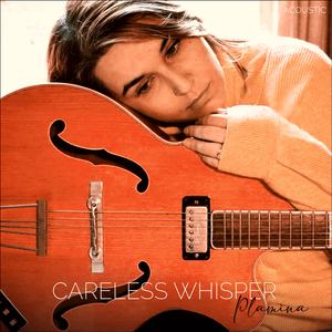 Careless Whisper (Acoustic)