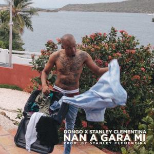 Nan a Gara Mi (feat. Stanley Clementina)