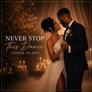 Never Stop This Dance (God's Plan)