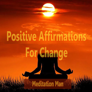 Become Focused Positive Affirmations For Change