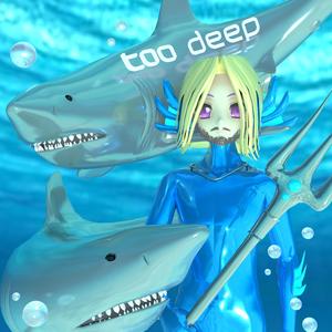 Too Deep
