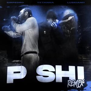 PSHI (feat. Yk Tanna & luskiani1) (Remix)