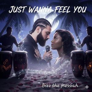 Just Wanna Feel You