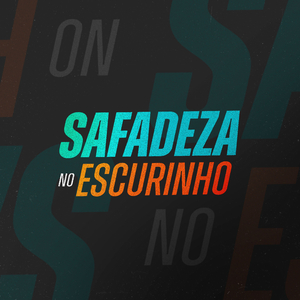 Safadeza No Escurinho