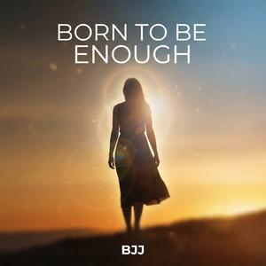 Born To Be Enough