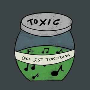 ONA JEST TOKSYCZNA