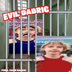 Evil Dabric (Damn Fabric Disstrack) (feat. Famn Dabric)