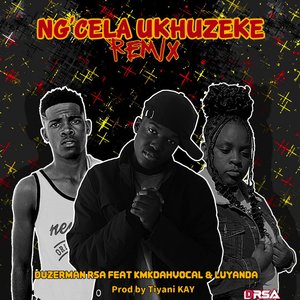 Ng'cela Ukhuzeke (Remix)