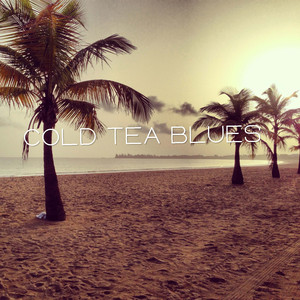Cold Tea Blues
