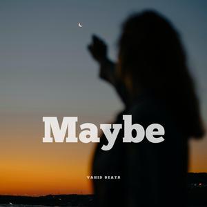 Maybe