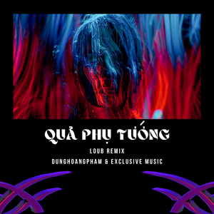 Quả Phụ Tướng (LouB Remix) [Short Version 1]