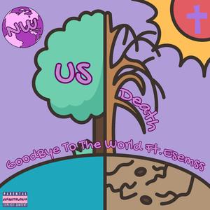 GoodBye To The World (feat. Esemss)