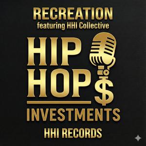 Recreation (feat. Hip Hop Investments Collective)