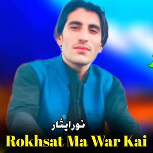 Rokhsat Ma War Kai