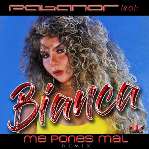 Me Pones Mal (Remix) [feat. Bianca]
