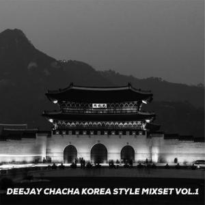 DEEJAY CHACHA KOREA STYLE MIXSET VOL.1
