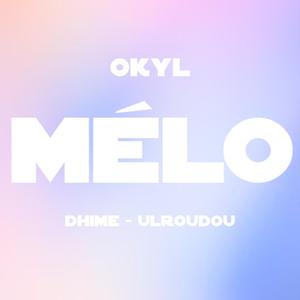MÉLO (feat. Dhime & Ulroudou)