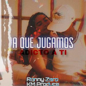 A QUE JUGAMOS X ADICTO A TI