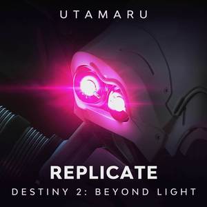 Replicate (From "Destiny 2: Beyond Light")