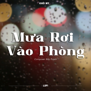 Mưa Rơi Vào Phòng (Lofi)