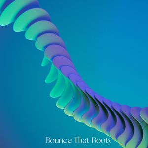 Bounce That Booty (Original Mix)