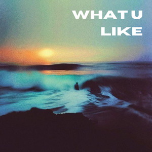 What U Like