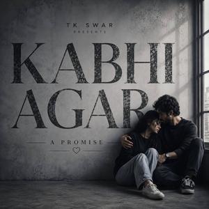 Kabhi Agar (A Promise)