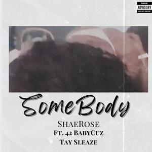 SomeBody (feat. 42 BabyCuz & Tay Sleaze)