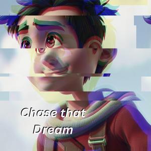 Chase that Dream