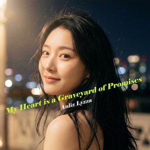 My Heart Is a Graveyard of Promises