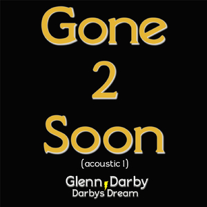 Gone 2 Soon (Acoustic 1)