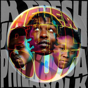 Never Pull Out (feat. PhilaBoi K)