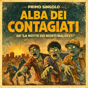 Alba dei Contagiati (From Soundtrack La Notte dei Morti Maldesti)