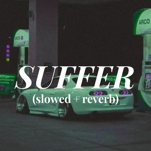 SUFFER (slowed + reverb)