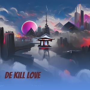 De Kill Love