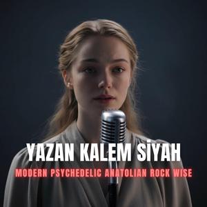 Yazan Kalem Siyah (Modern Psychedelic Anatolian Rock)