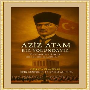 Aziz ATAM Biz Yolundayız! 10 Kasım 1938 Şarkısı Mustafa Kemal Atatürk Anısına & Epik Senfonik Klasik Konser Anıtkabir BS