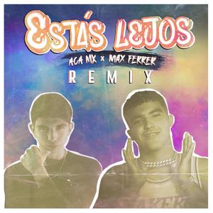 Estas Lejos (feat. Max Ferrer) (Remix) (Remix)
