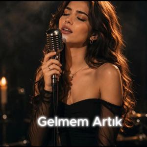 Gelmem artık
