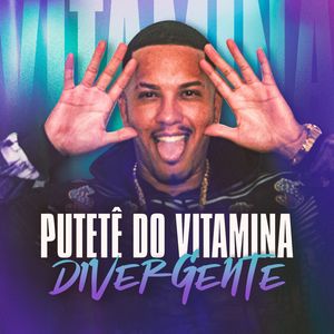 Putetê do Vitamina - Divergente