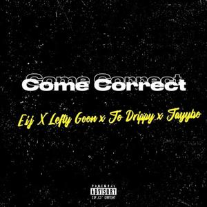 Come Correct (feat. Lefty Goon, JoDrippy & Jayybo)